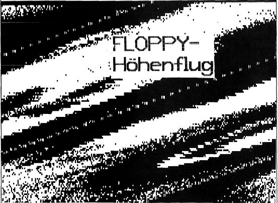 FLOPPY- 
Höhenflug